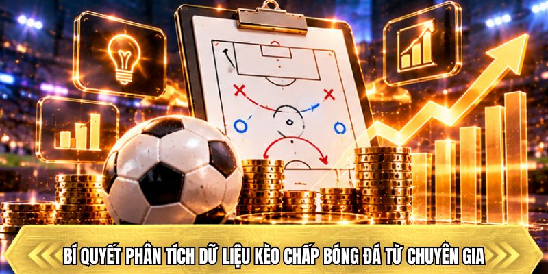 Bí quyết phân tích dữ liệu kèo chấp bóng đá từ chuyên gia
