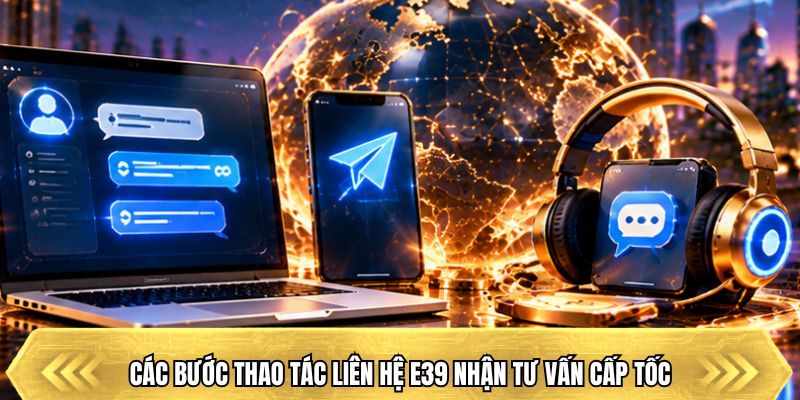 Các bước thao tác liên hệ E39 nhận tư vấn cấp tốc