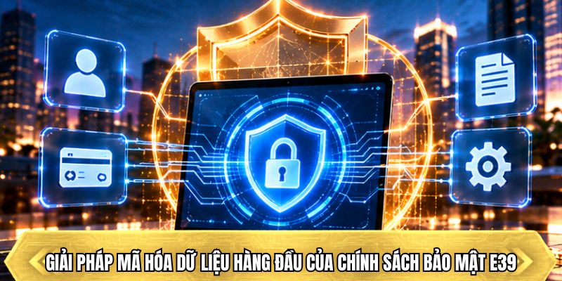 Giải pháp mã hóa dữ liệu hàng đầu của chính sách bảo mật E39