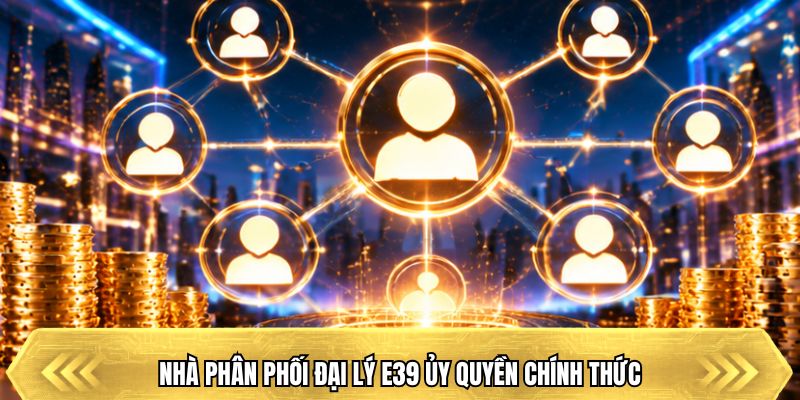 Nhà phân phối đại lý E39 ủy quyền chính thức